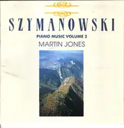 Karol Szymanowski , Martin Jones - Piano Music Volume 2