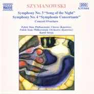 Karol Szymanowski - Symphony No. 3 "Song Of The Night" / Symphony No. 4 "Symphony Concertante" / Concert Overture