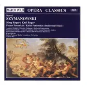 CD - Karol Szymanowski - King Roger / Król Roger ⦁  Prince Potemkin / Kniaz Patiomkin (Incidental Music)