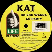 12inch Vinyl Single - Kat - Do You Wanna Go Party