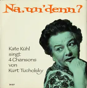 Kate Kühl - Na, Un' Denn?