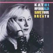 CD - Kathi McDonald - Save Your Breath