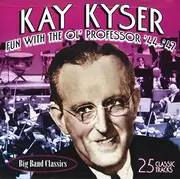 CD - Kay Kyser And His Orchestra - Fun With The Ol' Professor '44-'47