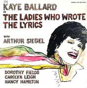 LP - Kaye Ballard With Arthur Siegel - The Ladies Who Wrote The Lyrics (Original Cast Recording)