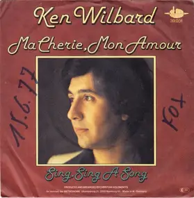 Ken Wilbard - Ma Cherie, Mon Amour / Sing, Sing A Song