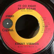 Kenny Vernon - I'd Go Right Back Again