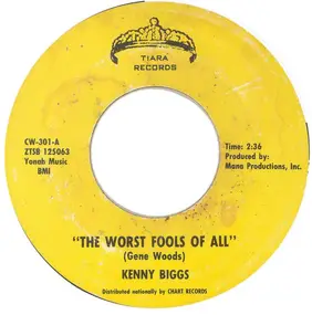 Kenny Biggs - The Worst Fools Of All / Tell Me What To Do About Today
