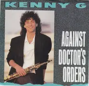 Kenny G - Against Doctor's Orders