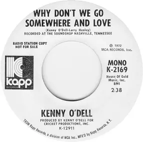 Kenny O'Dell - Why Don't We Go Somewhere And Love