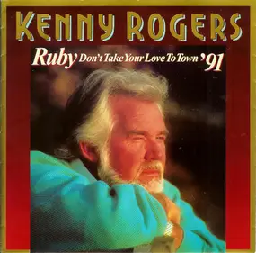 Kenny Rogers - Ruby, Don't Take Your Love To Town '91