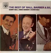 Kenny Ball, Chris Barber & Acker Bilk - The Best Of Ball, Barber & Bilk
