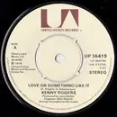 7inch Vinyl Single - Kenny Rogers - Love Or Something Like It