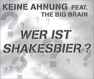 Keine Ahnung feat.the Big Brain - Wer Ist Shakesbier?