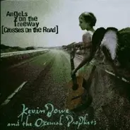 Kevin Bowe And The Okemah Prophets - Angels On The Freeway (Crosses On The Road)