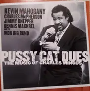 Kevin Mahogany , Charles McPherson , Jimmy Knepper , Dennis Mackrel And The WDR Big Band Köln - Pussy Cat Dues 'The Music Of Charles Mingus'