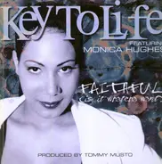 Key To Life Ft. Monica Hughes - Faithful (Is It Whatcha Want)
