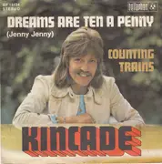 7inch Vinyl Single - Kincade - Dreams Are Ten A Penny (Jenny Jenny) / Counting Trains