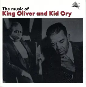 King Oliver - The Music Of King Oliver & Kid Ory