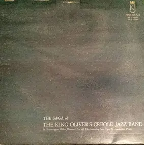 King Oliver - The Saga Of The King Oliver's Creole Jazz Band