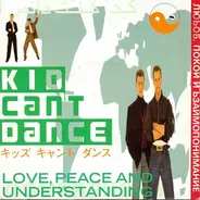 Kid Can't Dance - Love, Peace And Understanding