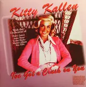 CD - Kitty Kallen - I've Got A Crush On You