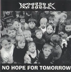Komahawk - No Hope For Tomorrow