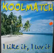 Koolmatch - I Like It, I Love It