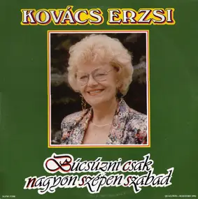 Kovács Erzsi - Búcsúzni Csak Nagyon Szépen Szabad
