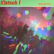 Klatsch! - Make Me Feel