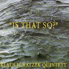 Klaus Ignatzek Quintet - Is That So?