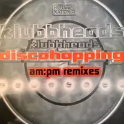 12inch Vinyl Single - Klubbheads - Discohopping (AM:PM Remixes)