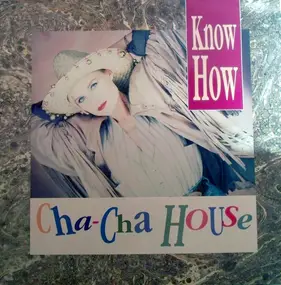 KNOW-HOW - Cha-Cha House