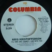 Kris Kristofferson - I'll Take Any Chance I Can With You