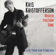 Kris Kristofferson - Broken Freedom Song - Live From San Francisco