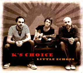 K's Choice - Little Echoes