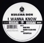 Kulcha Don - I Wanna Know