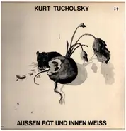 Kurt Tucholsky - Aussen Rot Und Innen Weiss