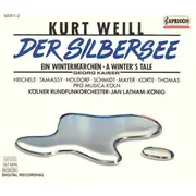 Double CD - Kurt Weill - Hildegard Heichele · Eva Tamassy · Udo Holdorf · Wolfgang Schmidt · Frederic Mayer · H - Der Silbersee: Ein Wintermärchen = A Winter's Tale