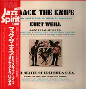 Kurt Weill , The Sextet Of Orchestra U.S.A. Under The Direction Of Mike Zwerin - Mack The Knife And Other Berlin Theatre Songs Of Kurt Weill