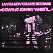 LP - La Vida New Orleans Jazz Band - Down At Johnny White's...