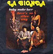 7inch Vinyl Single - La Bionda - Baby Make Love / There's No Other Way