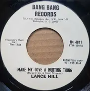 Lance Hill - Make My Love A Hurting Thing