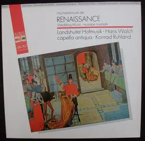 Landshuter Hofmusik, Walch, capella antiqua, Ruhl - Hochzeitsmusik der Renaissance