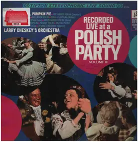 Larry Chesky's Orchestra - Polish Polka Party Volume III