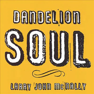 Larry John McNally - Dandelion Soul