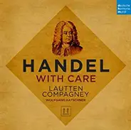 Lautten Compagney , Wolfgang Katschner - Handel with Care