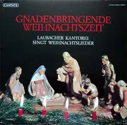 LP - Laubacher Kantorei - Gnadenbringende Weihnachtszeit (Laubacher Kantorei Singt Weihnachtslieder)