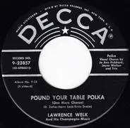 Lawrence Welk And His Champagne Music - Clarinet Polka / Pound Your Table Polka (One More Chorus)