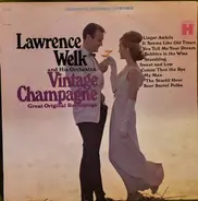 Lawrence Welk And His Orchestra - Vintage Champagne "Great Original Recordings"