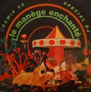 Le Manège Enchanté - Le Manège Enchanté (Remix 93)